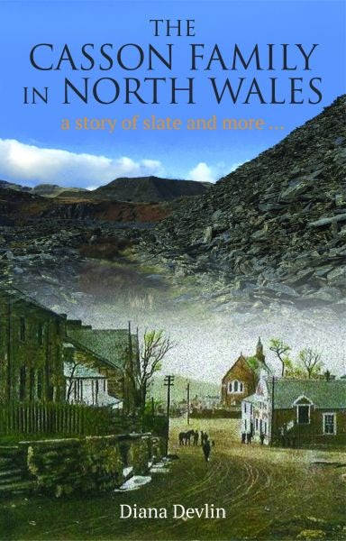 Cover image for The Casson Family in North Wales - A Story of Slate and More, isbn: 9781845242947