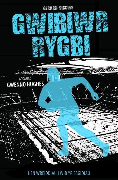 Cover image for Cyfres Rygbi: 4. Gwibiwr Rygbi, isbn: 9781845243319