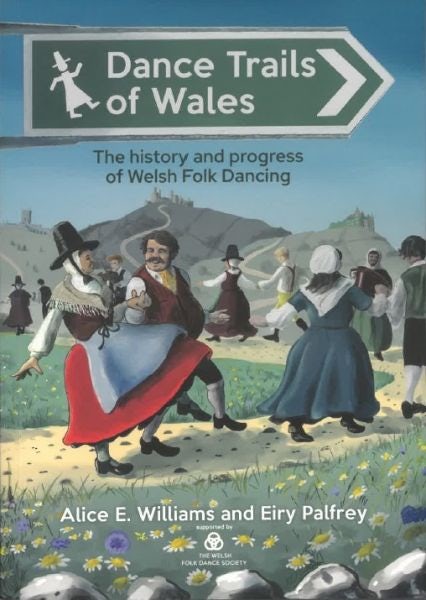 Cover image for Dance Trails of Wales - The history and progress of Welsh Folk Dancing, isbn: 9781845246068