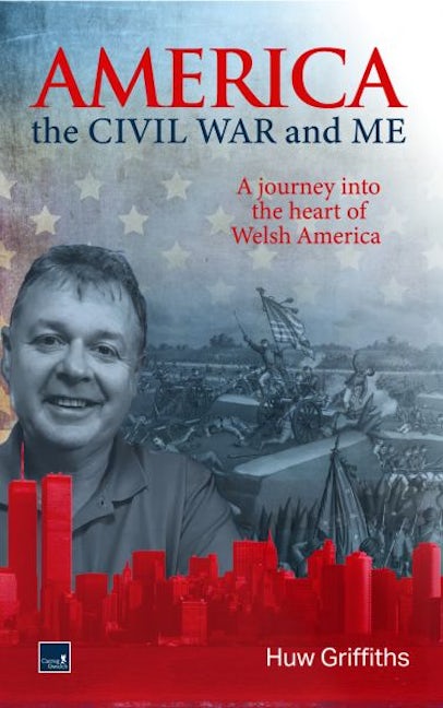 Cover image for America, the Civil War and Me - A journey into the heart of Welsh America, isbn: 9781845246440