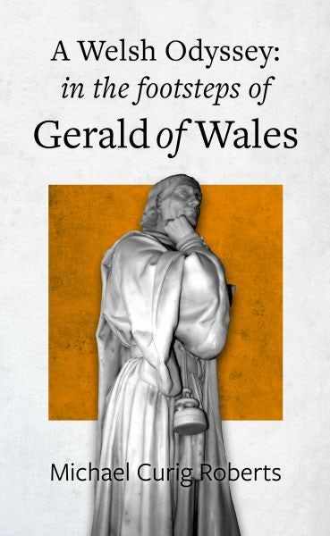 Cover image for Welsh Odyssey, A - in the Footsteps of Gerald of Wales, isbn: 9781845273545