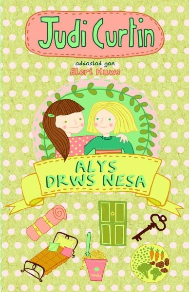 Cover image for Cyfres Alys a Megan: 1. Alys Drws Nesa, isbn: 9781845276157