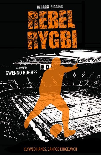 Cover image for Cyfres Rygbi: 3. Rebel Rygbi, isbn: 9781845276256