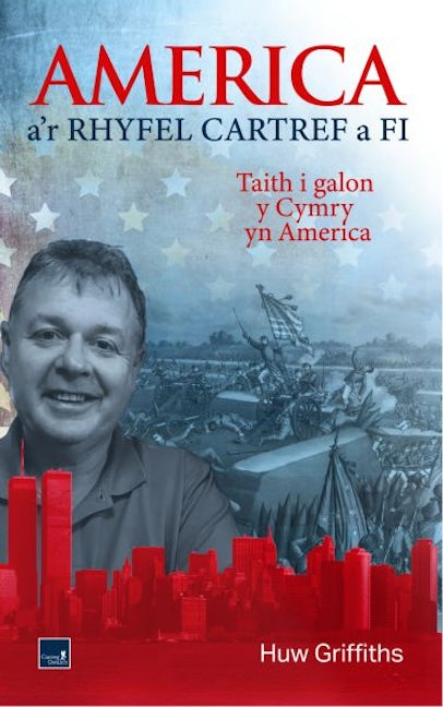 Cover image for America a'r Rhyfel Cartref a Fi - Taith i galon y Cymry yn America, isbn: 9781845279912