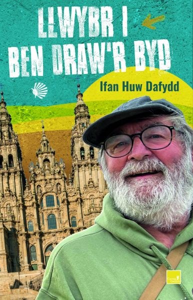 Cover image for Llwybr i Ben Draw'r Byd, isbn: 9781845279981
