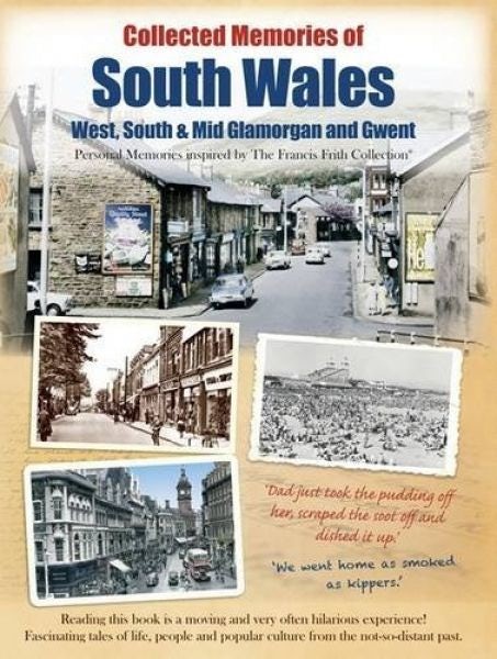 Cover image for Collected Memories of South Wales - West, South and Mid Glamorgan and Gwent, isbn: 9781845897468