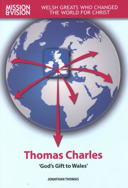 Cover image for Thomas Charles: 'God's Gift to Wales', isbn: 9781846257032