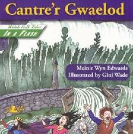 Cover image for Welsh Folk Tales in a Flash: Cantre'r Gwaelod, isbn: 9781847710215