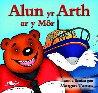 Cover image for Cyfres Alun yr Arth: Alun yr Arth ar y Môr, isbn: 9781847711076