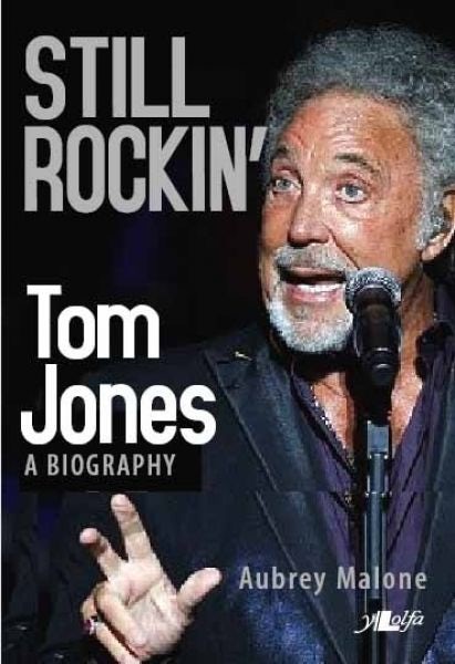 Cover image for Still Rockin' - Tom Jones, A Biography, isbn: 9781847711649
