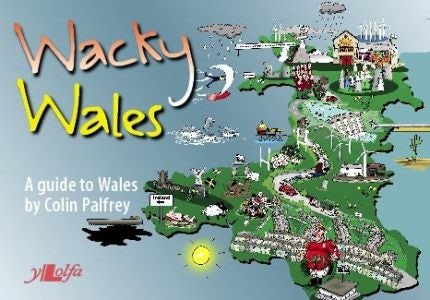 Cover image for Wacky Wales - A Guide to Wales, isbn: 9781847713728