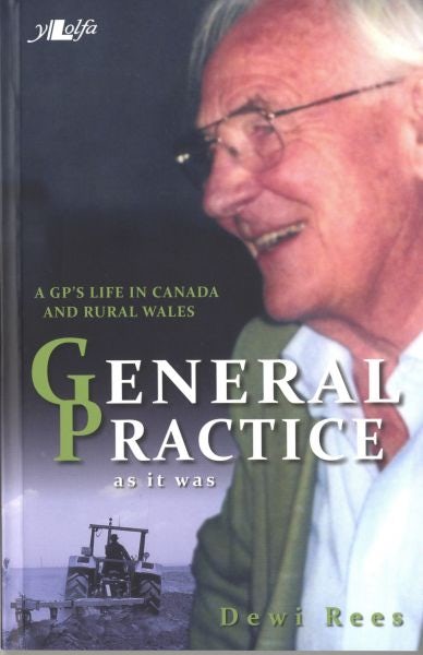 Cover image for General Practice as it was - A Welsh GP in Labrador and the UK, isbn: 9781847714121