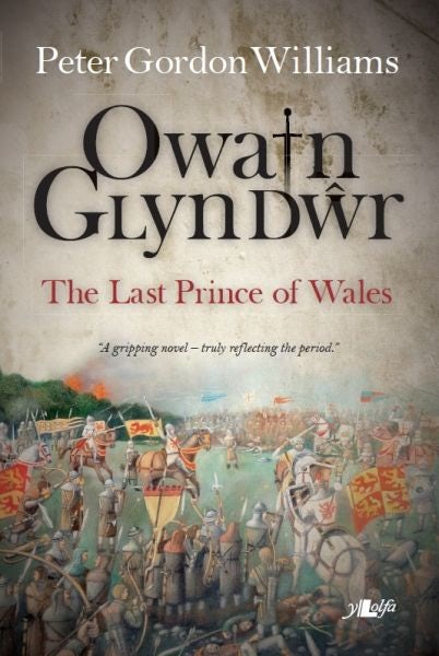 Cover image for Owain Glyn Dŵr - The Last Prince of Wales, isbn: 9781847715463