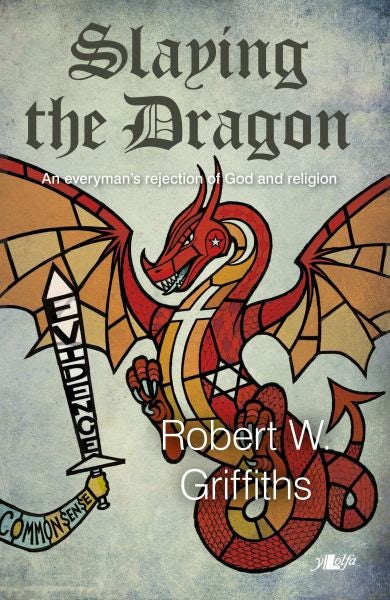 Cover image for Slaying the Dragon- An Everyman's Rejection of God and Religion, isbn: 9781847715869