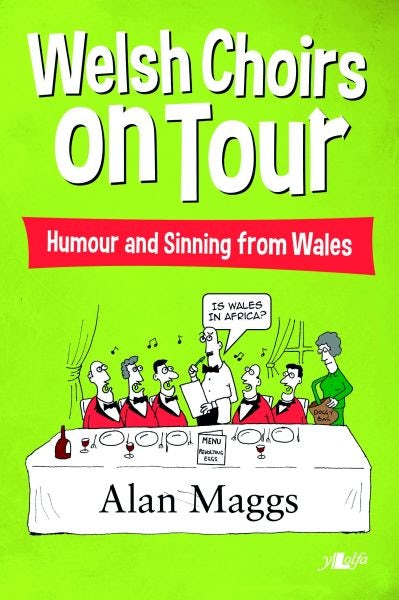 Cover image for Welsh Choirs on Tour - What Goes on Tour, Stays on Tour ... or Does It?, isbn: 9781847716910