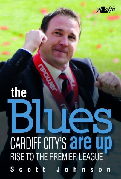 Cover image for The Blues Are Up - Cardiff City's Rise to the Premier League, isbn: 9781847717573