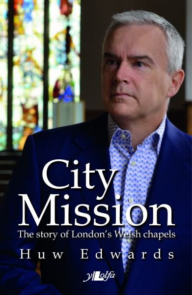 Cover image for City Mission - The Story of London's Welsh Chapels, isbn: 9781847719058