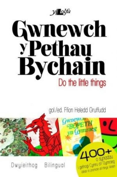 Cover image for Gwnewch y Pethau Bychain/Do the Little Things, isbn: 9781847719645
