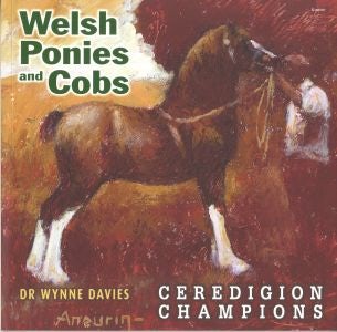 Cover image for Welsh Ponies and Cobs - Ceredigion Champions, isbn: 9781848512030