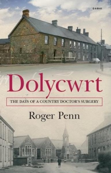 Cover image for Dolycwrt - The Days of a Country Doctor's Surgery, isbn: 9781848514263