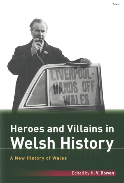 Cover image for A New History of Wales: Heroes and Villains in Welsh History, isbn: 9781848514850