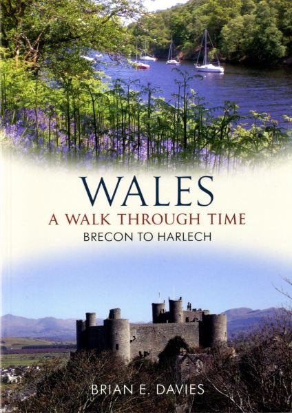 Cover image for Wales - A Walk Through Time, Brecon to Harlech, isbn: 9781848687080