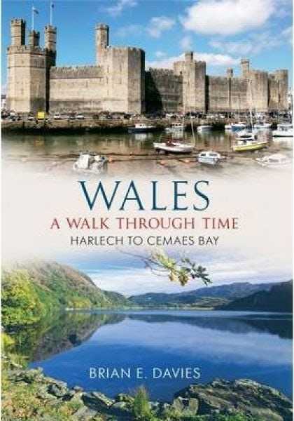 Cover image for Wales - A Walk Through Time, Harlech to Cemaes Bay, isbn: 9781848687097