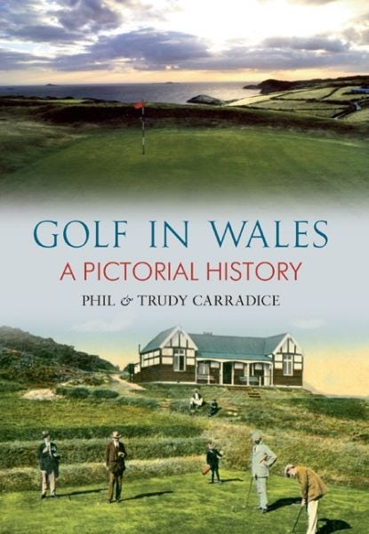 Cover image for Golf in Wales - A Pictorial History, isbn: 9781848688360