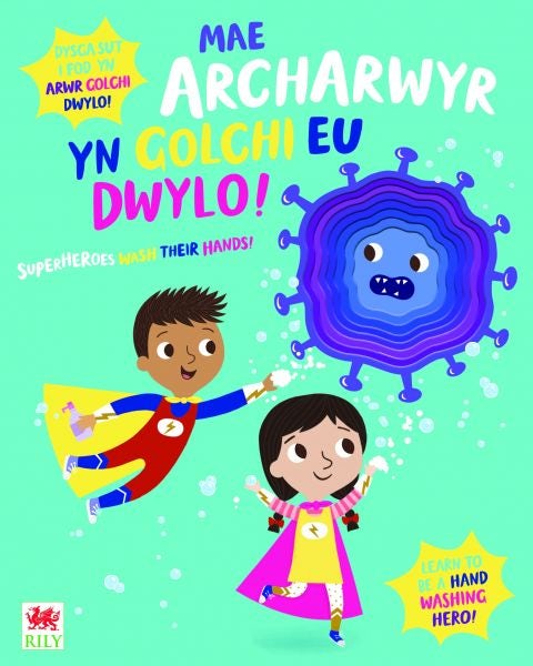 Cover image for Mae Archarwyr yn Golchi eu Dwylo! / Superheroes Wash Their Hands!, isbn: 9781849675666