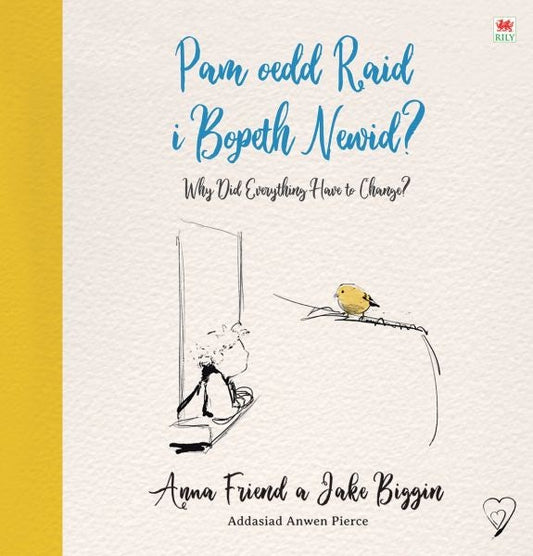 Cover image for Pam oedd Raid i Bopeth Newid? / Why Did Everything Have to Change, isbn: 9781849676144