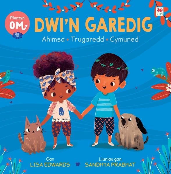 Cover image for Plentyn Om: Dwi'n Garedig (Ahimsa • Trugaredd • Cymuned), isbn: 9781849677943