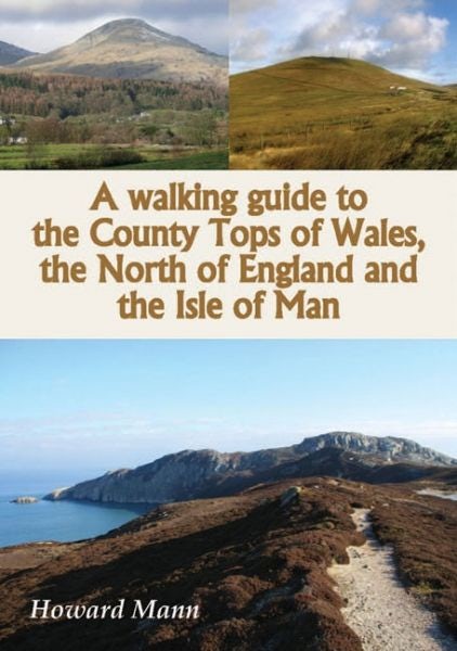 Cover image for A Walking Guide to the County Tops of Wales, The North of England and the Isle of Man, isbn: 9781850589808