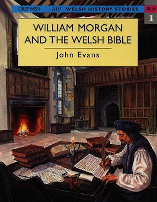 Cover image for Welsh History Stories: William Morgan and the Welsh Bible, isbn: 9781855961982