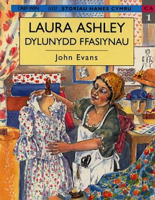 Cover image for Storïau Hanes Cymru: Laura Ashley, Dylunydd Ffasiynau, isbn: 9781855962149