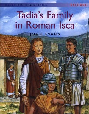 Cover image for Welsh History Stories: Tadia's Family in Roman Isca, isbn: 9781855965416