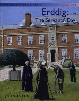Cover image for Welsh History Stories: Erddig: The Servants' Day, isbn: 9781855965478