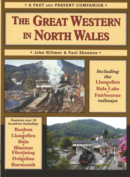 Cover image for Past and Present Companion, A: Great Western in North Wales, The - Including the Llangollen, Bala Lake and Fairbourne Railways, isbn: 9781858952550