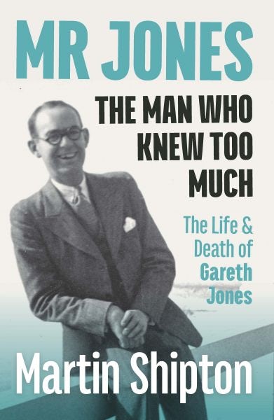 Cover image for Mr Jones - The Man Who Knew Too Much - The Life and Death of Gareth Jones, isbn: 9781860571435