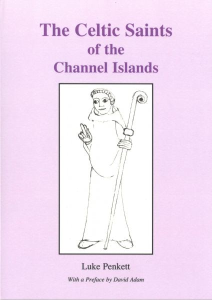 Cover image for The Celtic Saints of the Channel Islands, isbn: 9781861431752