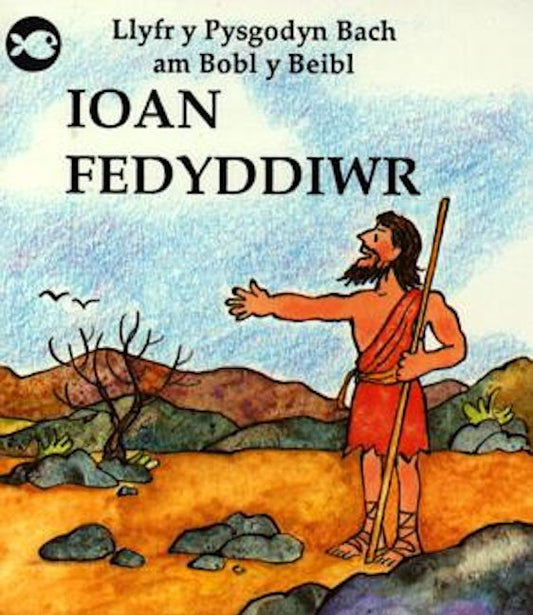 Cover image for Cyfres Llyfr y Pysgodyn Bach am Bobl y Beibl: Ioan Fedyddiwr, isbn: 9781874410225