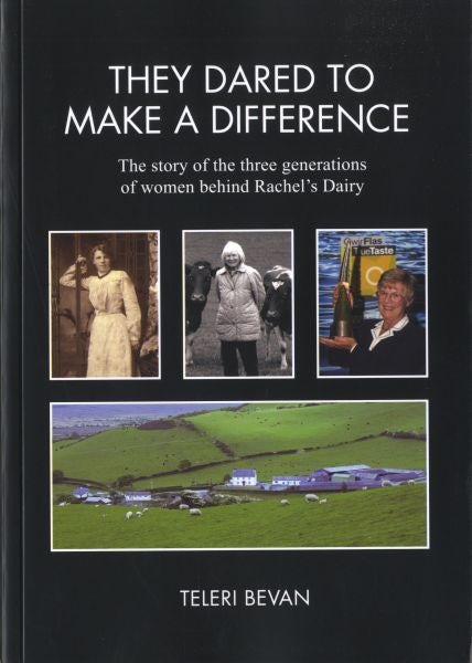 Cover image for They Dared to Make a Difference  The Story of the Three Generations of Women Behind Rachel's Dairy, isbn: 9781901862690