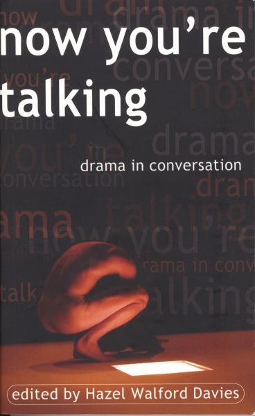 Cover image for Now You're Talking: Drama in Conversation, isbn: 9781902638485