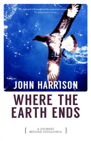 Cover image for Where the Earth Ends - A Journey Beyond Patagonia, isbn: 9781902638683
