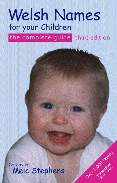 Cover image for Welsh Names for Your Children - The Complete Guide, Third Edition, isbn: 9781902719238