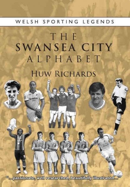 Cover image for Welsh Sporting Legends: The Swansea City Alphabet, isbn: 9781902719283