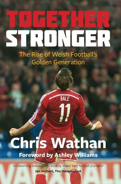 Cover image for Together Stronger - The Rise of Welsh Football's Golden Generation, isbn: 9781902719481