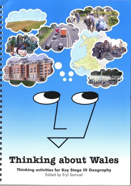 Cover image for Thinking About Wales - Thinking Activities for Key Stage III Geography (Ks3), isbn: 9781903404034