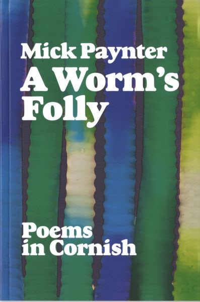 Cover image for Worm's Folly, A - Poems in Cornish, isbn: 9781903427637