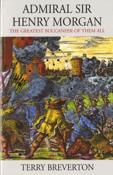 Cover image for Admiral Sir Henry Morgan - The Greatest Buccaneer of Them All, isbn: 9781903529171