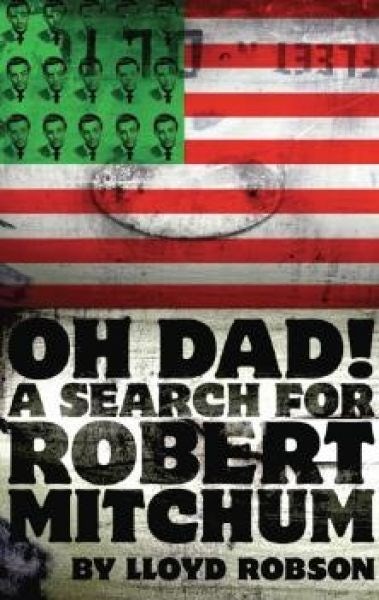 Cover image for Oh Dad! A Search for Robert Mitchum, isbn: 9781905762132